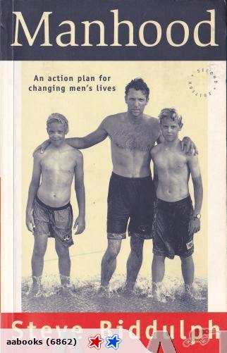 Manhood An Action Plan for Changing Men's Lives by Steve Biddulph 3rd Edition